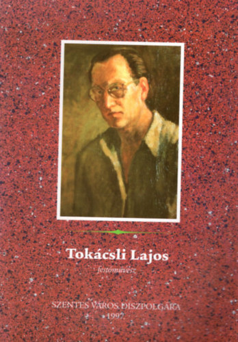 Endrdi Jzsefn - Tokcsli Lajos festmvsz  Szentes vros dszpolgra 1997