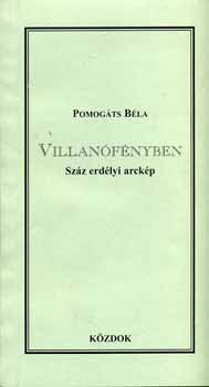 Pomogáts Béla - Villanófényben - Száz erdélyi arckép