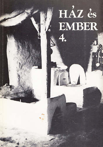 Kecsk�s P�ter  (Szerk.) - H�z �s ember 4. (A Szabadt�ri N�prajzi M�zeum K�zlem�nyei)