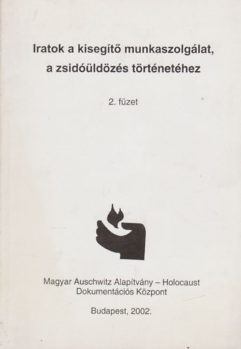 Iratok a kisegítő munkaszolgálat, a zsidóüldözés történetéhez 2.füzet