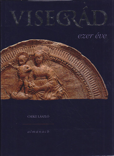 Cseke L�szl� - Visegr�d ezer �ve