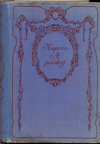 Kuprin Ivánovics Sándor - A párbaj (regény az orosz katonai életből)