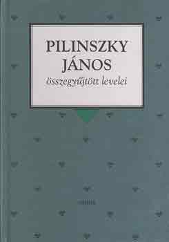 Pilinszky J�nos - Pilinszky J�nos �sszegy�jt�tt levelei