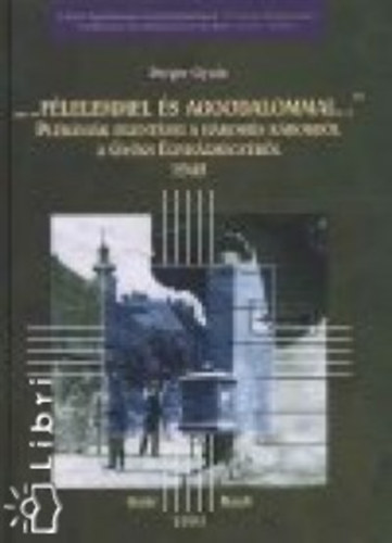 Perger Gyula - '...F�lelemmel �s aggodalommal...'.