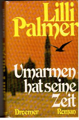 Lilli Palmer - Umarmen hat seine Zeit - Weltbestseller!