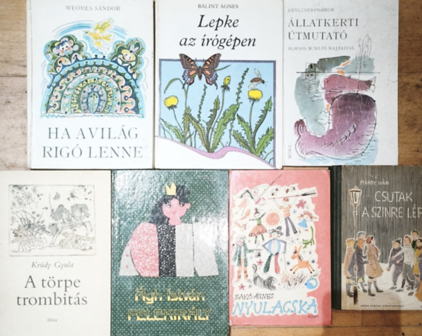 Weöres Sándor, Devecseri Gábor, Ágh István, Krúdy Gyula, Bakó Ágnes, Mándy Iván Bálint Ágnes - 7db klasszikus magyar ifjúsági mű 10-14 évesek számára - Lepke az írógépen, Ha a világ rigó volna, Állatkerti útmutató, Felekirály, A törpe trombitás, Nyulacska, Csutak a színre lép