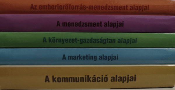 5 db BGF Tanknyv: / Az emberierforrs-menedzsment alapjai / A menedzsment alapjai / A krnyezet-gazdasgtan alapjai / A marketing alapjai / A kommunikci alapjai /