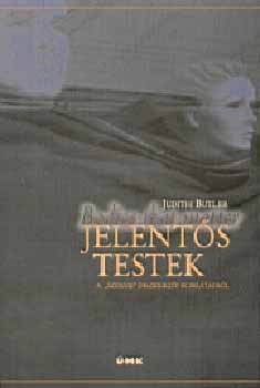 Judith Butler - Jelent�s testek - A "szexus" diszkurz�v korl�tair�l