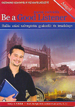 Hartai Gabriella - Be A Good Listener - Gazdas�gi Szaknyelvi Vizsgafelk�sz�t� + CD