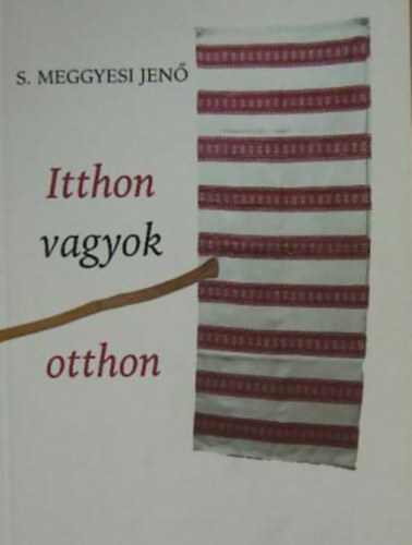 S. Meggyesi Jen� - Itthon vagyok otthon