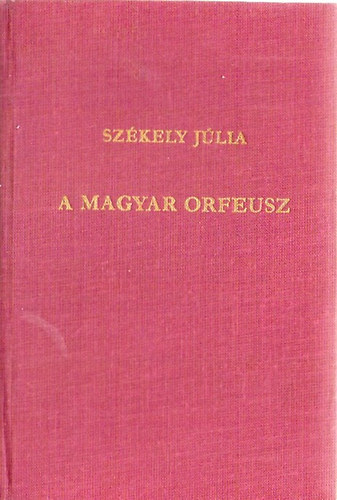 Szkely Jlia - A magyar orfeusz