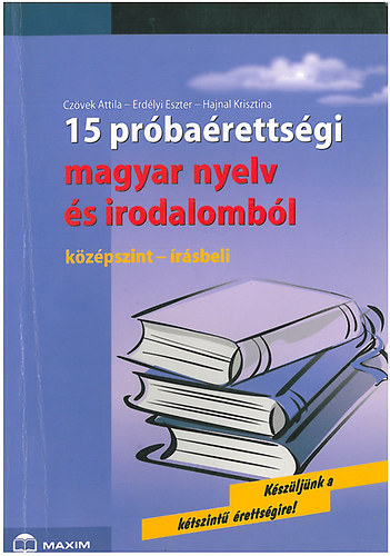 Czvek-Erdlyi-Hajnal - 15 prbarettsgi magyar nyelv s irodalombl (kzpszint - rsbeli)