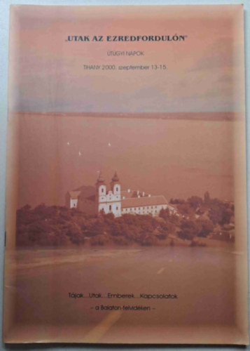 "Utak az Ezredforduln" - tgyi Napok, Tihany 2000. szeptember 13-15.