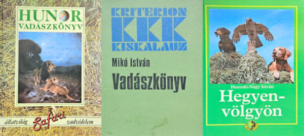 Dr. Homoki-Nagy Istvn, Mik Istvn Zoltn Attila - 3 db vadszknyv: Hunor vadszknyv + Hegyen-vlgyn + Vadszknyv