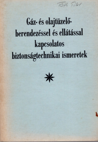 Gz- s olajtzelberendezssel s elltssal kapcs. bizt.technikai ism.