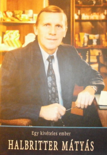 Vida Istv�n  (szerk.) - Egy kiv�teles ember: Halbritter M�ty�s