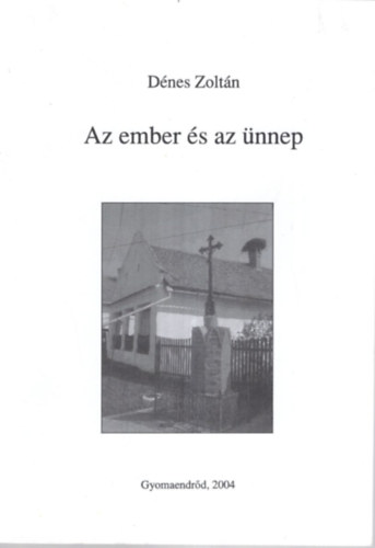 Dnes Zoltn - Az ember s az nnep