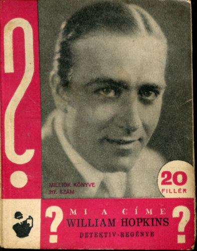 T�bori P�l  (szerk.) - William  Hopkins detekt�v-reg�nye -? Mi a c�me? ( Milli�k k�nyve 217.sz. )