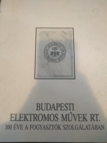 Budapesti Elektromos M�vek Rt. - 100 �ve a fogyaszt�k szolg�lat�ban