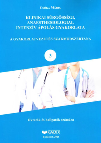 Csóka Mária - Klinikai sürgősségi, anaesthesiologiai, intenzív ápolás gyakorlat