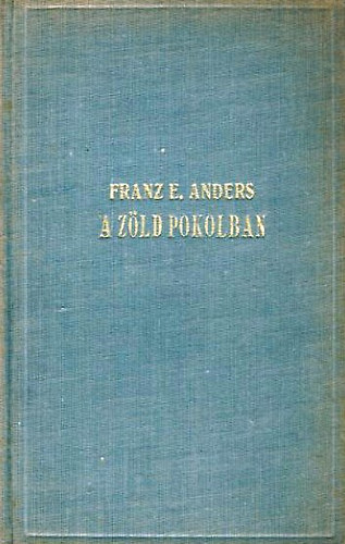 Franz E. Anders - A zld pokolban -Filmgppel szakbrazliban