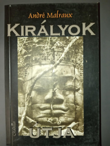 Rónay György André Malraux (ford.) - Királyok Útja (La Voie Royale) - Rónay György fordításában