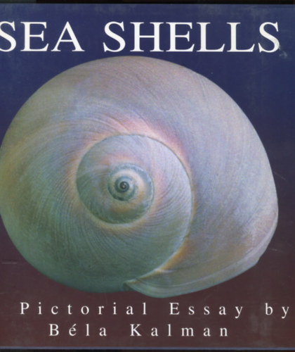 Klmn Bla - Sea shells - A pictorial essay by Bla Kalman