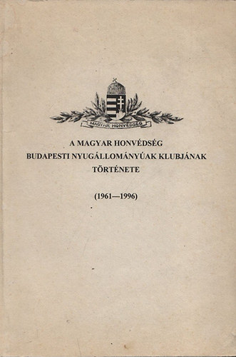 Srkzi Sndor - A Magyar Honvdsg Budapesti Nyugllomnyak Klubjnak trtnete (1961-1996)