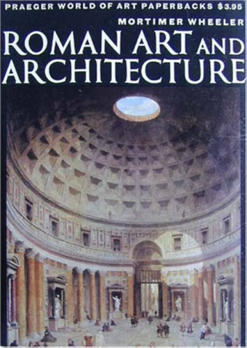 Mortimer Wheeler - Roman art and architecture