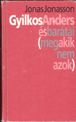 Jonas Jonasson - Gyilkos Anders �s bar�tai (meg akik nem azok)