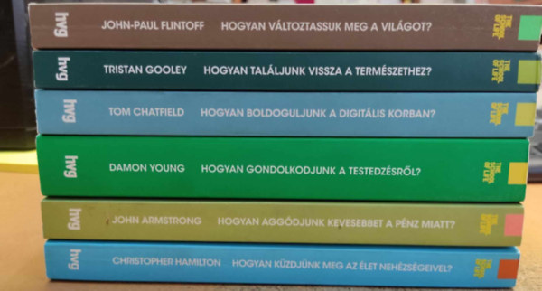 Christopher Hamilton, John Armstrong, Tom Chatfield, Tristan Gooley, John-paul Flintoff Damon Young - 6 db HVG ktet: Hogyan gondolkodjunk a testedzsrl?; Hogyan kzdjnk meg az let nehzsgeivel?; Hogyan aggdjunk kevesebbet a pnz miatt?; Hogyan boldoguljunk a digitlis korban?; Hogyan talljunk vissza a termszethez?; Hogyan vltoz