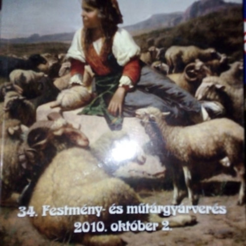 Virg Judit  (Szerk.) - Virg Judit Galria s Aukcishz 34.Festmny-s mtrgyrvers 2010.oktber.2