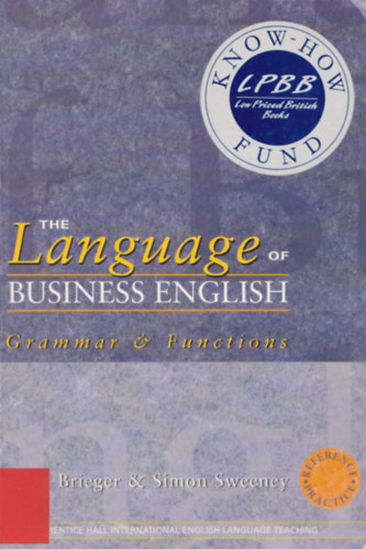 Simon Sweeney Nick Brieger - The Language of Business English - Grammar & Functions