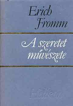 Erich Fromm - A szeretet mvszete