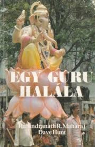 Rabindr. Maharaj; Dave Hunt - Egy guru halla