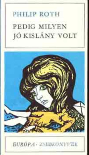 Dezs�nyi Katalin  Philip Roth (szerk.), Tak�cs Ferenc (ford.) - Pedig milyen j� kisl�ny volt (Eur�pa Zsebk�nyvek 112)