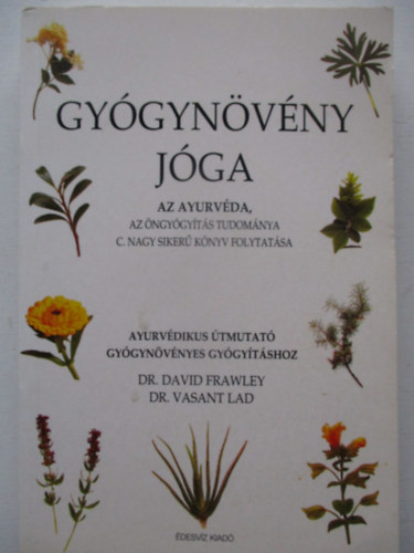 David -Lad, Vasant Frawley - Gy�gyn�v�ny j�ga - Ayurv�dikus �tmutat� gy�gyn�v�nyes gy�gy�t�shoz