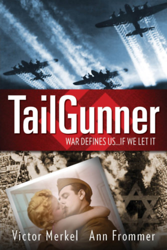 Ann Frommer Victor Merkel - TailGunner: War Defines Us