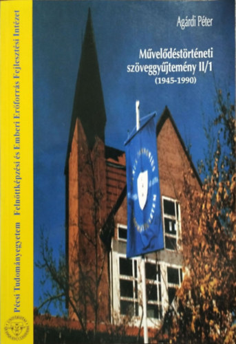Agrdi Pter - Mveldstrtneti szveggyjtemny II/1 (1945-1990) - Vlogats a magyar mvelds 1945 s 1990 kztti trtnetnek dokumentumaibl