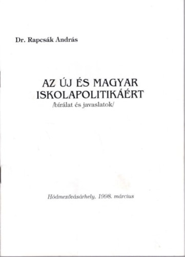 Dr. Rapcsk Andrs - Az j s magyar iskolapolitikrt (brlat s javaslatok)