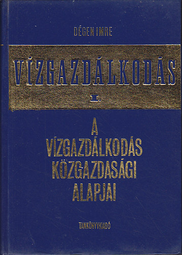 Dgen Imre - Vzgazdlkods I. A vzgazdlkods kzgazdasgi alapjai