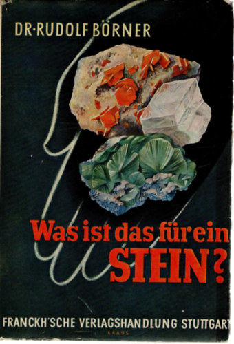 Dr. Rudolf Brner - Was ist das fr ein Stein? Tabelle zum Bestimmen von 200 wichtigen Mineralien und Gesteinen
