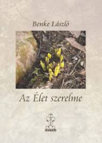 Benke László - Az élet szerelme