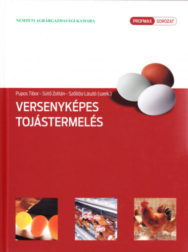 Pupos Tibor - S�t� Zolt�n - Sz�ll�si L�szl� - Versenyk�pes toj�stermel�s
