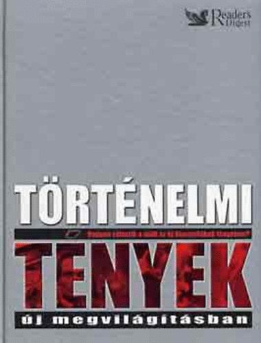 Reader's Digest Kiad� Kft. - T�rt�nelmi t�nyek-�j megvil�g�t�sban