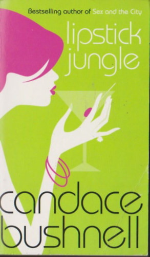 by Candace Bushnell (author) - Lipstick Jungle (Bestselling author of Sex and the City)