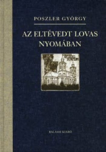 Poszler Gy�rgy - Az elt�vedt lovas nyom�ban