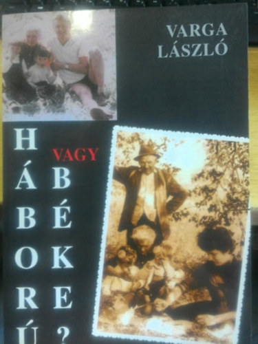 Varga László - Háború vagy béke?
