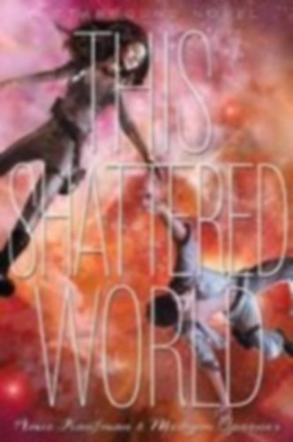 Amie Kaufman & Meagan Spooner - This Shattered World