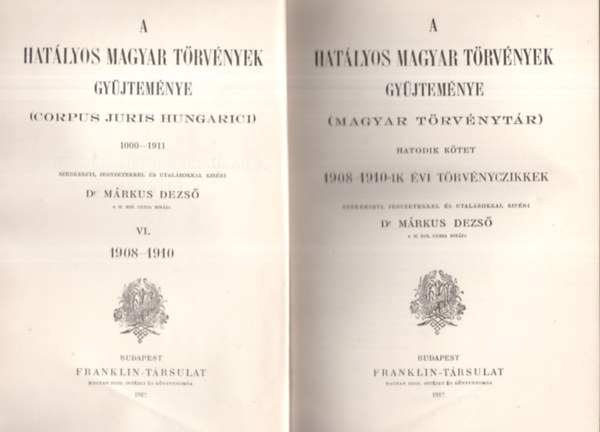 DR. Mrkus Dezs  (szerk.) - A hatlyos magyar trvnyek gyjtemnye VI.: 1908-1910-ik vi trvnyczikkek (Magyar trvnytr- Corpus Juris Hungarici)